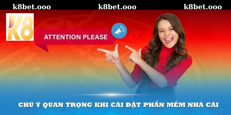 Các Lưu Ý Cần Thiết Cho Người Dùng Khi Tải App k8bet 